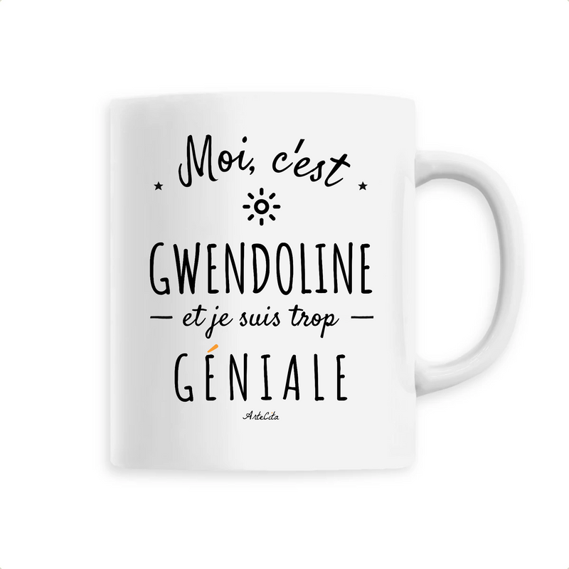 Cadeau anniversaire : Mug - Gwendoline est trop Géniale - 6 Coloris - Cadeau Original - Cadeau Personnalisable - Cadeaux-Positifs.com -Unique-Blanc-