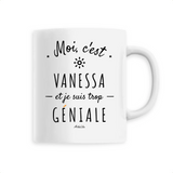 Mug - Vanessa est trop Géniale - 6 Coloris - Cadeau Original - Cadeau Personnalisable - Cadeaux-Positifs.com -Unique-Blanc-