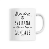 Mug - Svetlana est trop Géniale - 6 Coloris - Cadeau Original - Cadeau Personnalisable - Cadeaux-Positifs.com -Unique-Blanc-