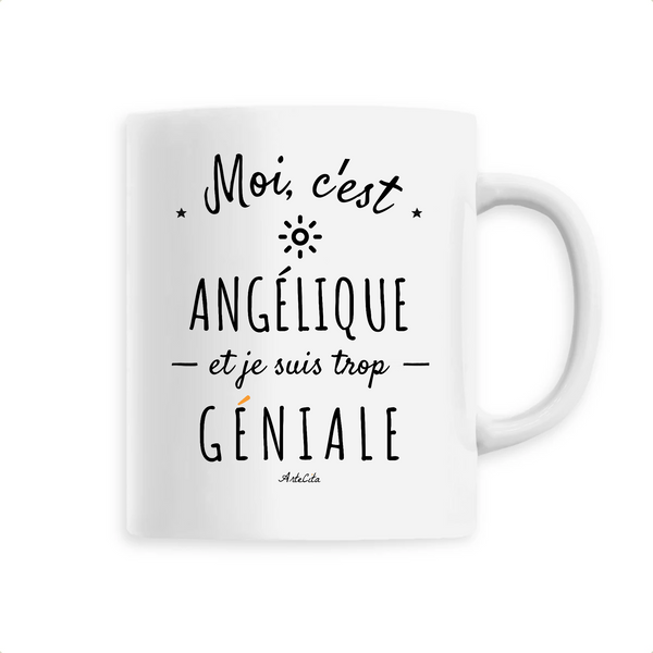 Mug - Angélique est trop Géniale - 6 Coloris - Cadeau Original - Cadeau Personnalisable - Cadeaux-Positifs.com -Unique-Blanc-