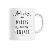 Mug - Maëlys est trop Géniale - 6 Coloris - Cadeau Original - Cadeau Personnalisable - Cadeaux-Positifs.com -Unique-Blanc-