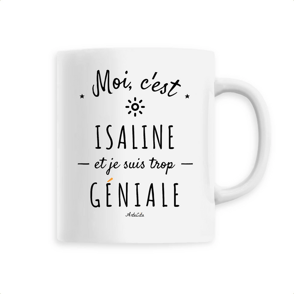 Mug - Isaline est trop Géniale - 6 Coloris - Cadeau Original - Cadeau Personnalisable - Cadeaux-Positifs.com -Unique-Blanc-