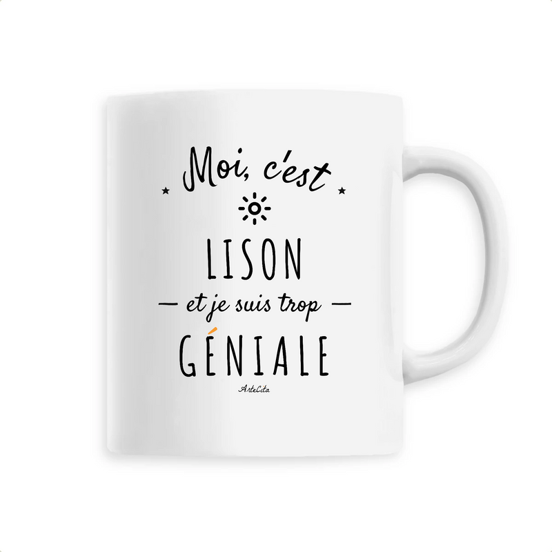 Cadeau anniversaire : Mug - Lison est trop Géniale - 6 Coloris - Cadeau Original - Cadeau Personnalisable - Cadeaux-Positifs.com -Unique-Blanc-