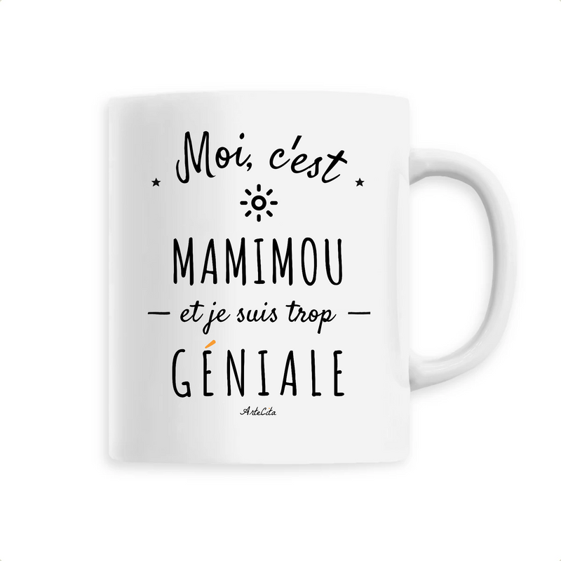 Cadeau anniversaire : Mug - Mamimou est trop Géniale - 6 Coloris - Cadeau Original - Cadeau Personnalisable - Cadeaux-Positifs.com -Unique-Blanc-