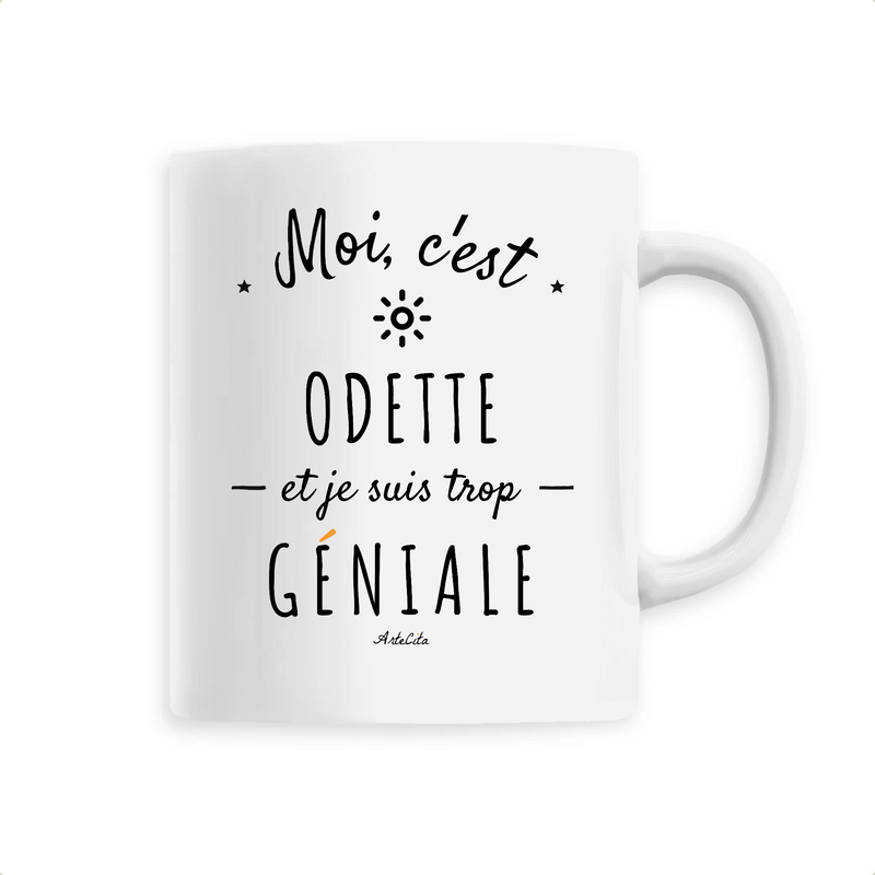 Cadeau anniversaire : Mug - Odette est trop Géniale - 6 Coloris - Cadeau Original - Cadeau Personnalisable - Cadeaux-Positifs.com -Unique-Blanc-