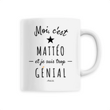 Mug - Mattéo est trop Génial - 6 Coloris - Cadeau Original - Cadeau Personnalisable - Cadeaux-Positifs.com -Unique-Blanc-