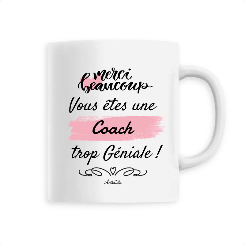 Cadeau anniversaire : Mug - Merci vous êtes une Coach trop Géniale - 6 Coloris - Unique - Cadeau Personnalisable - Cadeaux-Positifs.com -Unique-Blanc-