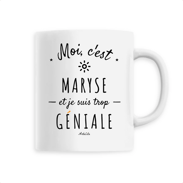 Mug - Maryse est trop Géniale - 6 Coloris - Cadeau Original - Cadeau Personnalisable - Cadeaux-Positifs.com -Unique-Blanc-