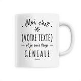 Mug à Personnaliser - XXX est trop Géniale - 6 Coloris - Cadeau Personnalisable - Cadeau Personnalisable - Cadeaux-Positifs.com -Blanc-