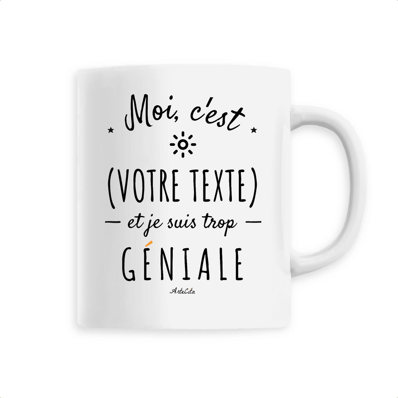 Cadeau anniversaire : Mug à Personnaliser - XXX est trop Géniale - 6 Coloris - Cadeau Personnalisable - Cadeau Personnalisable - Cadeaux-Positifs.com -Blanc-