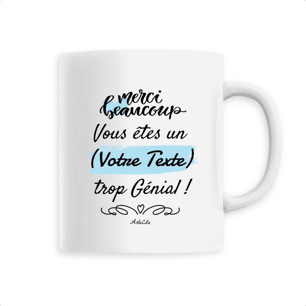 Mug à Personnaliser - Merci vous êtes un XXX trop Génial - Cadeau Personnalisable - Cadeau Personnalisable - Cadeaux-Positifs.com -Blanc-