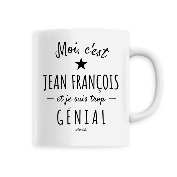 Mug - Jean François est trop Génial - 6 Coloris - Cadeau Personnalisé - Cadeau Personnalisable - Cadeaux-Positifs.com -Unique-Blanc-