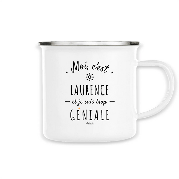 Mug - Laurence est trop Géniale - Métal émaillé - Cadeau Original - Cadeau Personnalisable - Cadeaux-Positifs.com -Unique-Blanc-