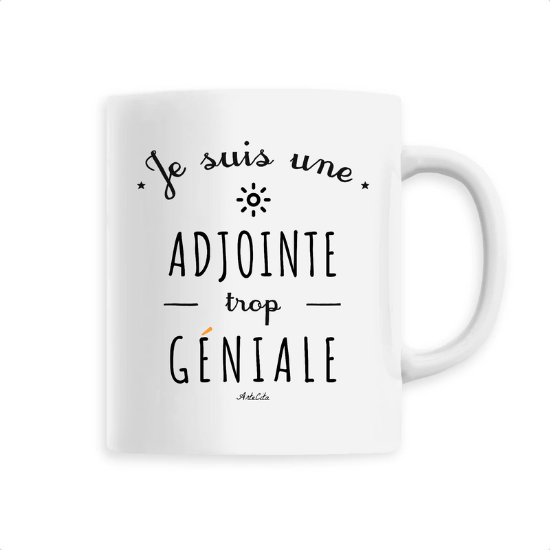 Cadeau anniversaire : Mug - Une Adjointe trop Géniale - 6 Coloris - Cadeau Original - Cadeau Personnalisable - Cadeaux-Positifs.com -Unique-Blanc-