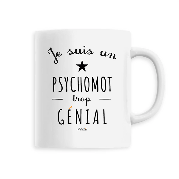 Mug - Un Psychomot trop Génial - 6 Coloris - Cadeau Original - Cadeau Personnalisable - Cadeaux-Positifs.com -Unique-Blanc-