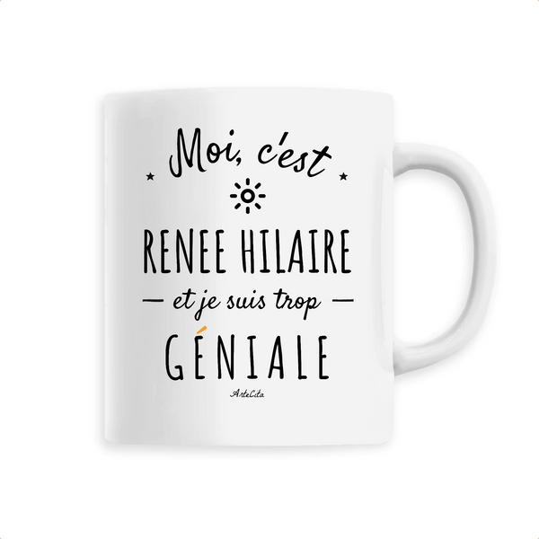 Mug - Renee Hilaire est trop Géniale - 6 Coloris - Cadeau Original - Cadeau Personnalisable - Cadeaux-Positifs.com -Unique-Blanc-