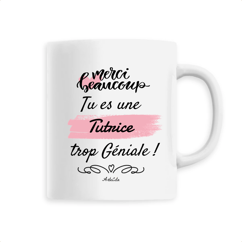 Cadeau anniversaire : Mug - Merci tu es une Tutrice trop Géniale - 6 Coloris - Cadeau Personnalisable - Cadeaux-Positifs.com -Unique-Blanc-