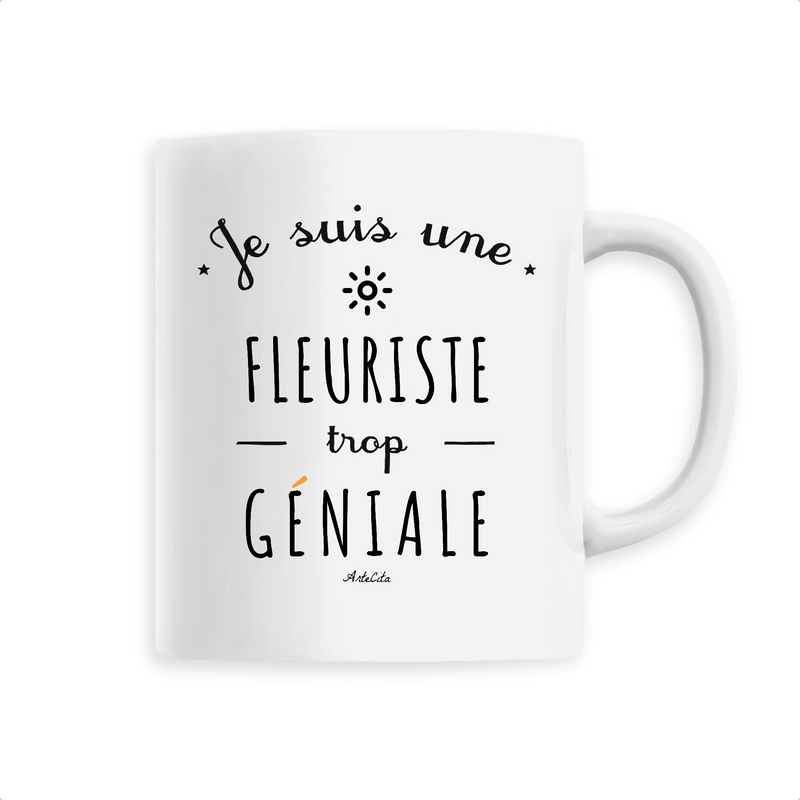 Cadeau anniversaire : Mug - Une Fleuriste trop Géniale - 6 Coloris - Cadeau Original - Cadeau Personnalisable - Cadeaux-Positifs.com -Unique-Blanc-