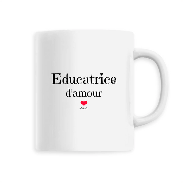 Mug - Educatrice d'amour - 6 Coloris - Cadeau Original - Cadeau Personnalisable - Cadeaux-Positifs.com -Unique-Blanc-