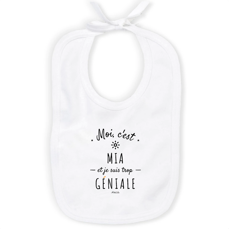 Cadeau anniversaire : Bavoir - Mia est trop Géniale - Coton Bio - Cadeau Original - Cadeau Personnalisable - Cadeaux-Positifs.com -Unique-Blanc-