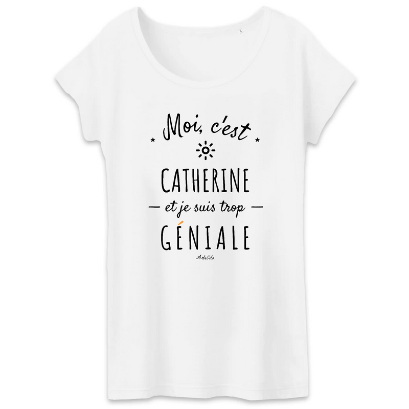 Cadeau anniversaire : T-Shirt - Catherine est trop Géniale - Coton Bio - Cadeau Original - Cadeau Personnalisable - Cadeaux-Positifs.com -XS-Blanc-
