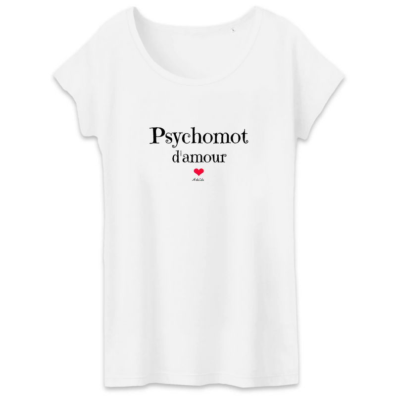 Cadeau anniversaire : T-Shirt - Psychomot d'amour - Coton Bio - 3 Coloris - Cadeau Original - Cadeau Personnalisable - Cadeaux-Positifs.com -XS-Blanc-