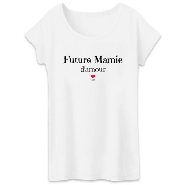 T-Shirt - Future Mamie d'amour - Coton Bio - 3 Coloris - Cadeau Original - Cadeau Personnalisable - Cadeaux-Positifs.com -XS-Blanc-