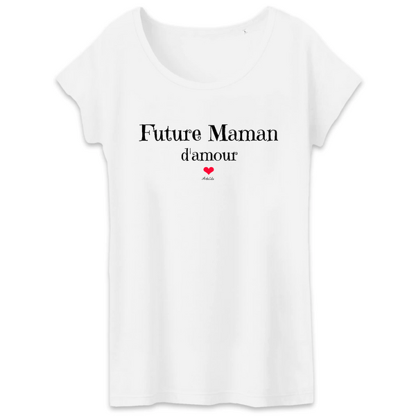 T-Shirt - Future Maman d'amour - Coton Bio - 3 Coloris - Cadeau Original - Cadeau Personnalisable - Cadeaux-Positifs.com -XS-Blanc-