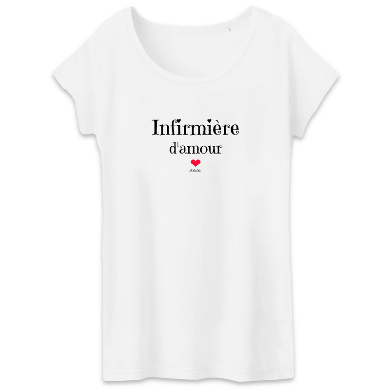 Cadeau anniversaire : T-Shirt - Infirmière d'amour - Coton Bio - 3 coloris - Cadeau Original - Cadeau Personnalisable - Cadeaux-Positifs.com -XS-Blanc-