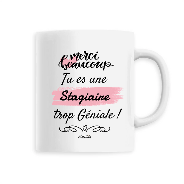 Mug - Merci tu es une Stagiaire trop Géniale - 6 Coloris - Cadeau Original - Cadeau Personnalisable - Cadeaux-Positifs.com -Unique-Blanc-