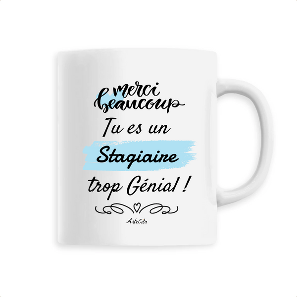 Mug - Merci tu es un Stagiaire trop Génial - 6 Coloris - Cadeau Original - Cadeau Personnalisable - Cadeaux-Positifs.com -Unique-Blanc-