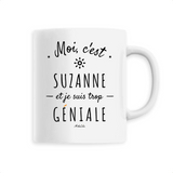 Mug - Suzanne est trop Géniale - 6 Coloris - Cadeau Original - Cadeau Personnalisable - Cadeaux-Positifs.com -Unique-Blanc-