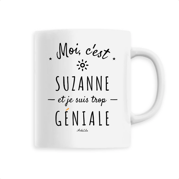 Mug - Suzanne est trop Géniale - 6 Coloris - Cadeau Original - Cadeau Personnalisable - Cadeaux-Positifs.com -Unique-Blanc-