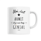 Mug - Ahmet est trop Génial - 6 Coloris - Cadeau Original - Cadeau Personnalisable - Cadeaux-Positifs.com -Unique-Blanc-