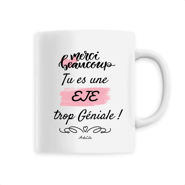 Mug - Merci, tu es une EJE trop Géniale - 6 Coloris - Original - Cadeau Personnalisable - Cadeaux-Positifs.com -Unique-Blanc-