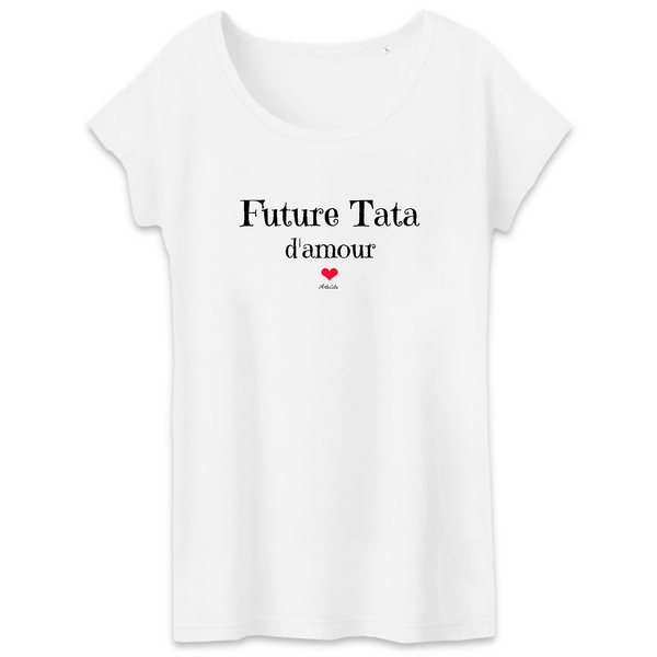 T-Shirt - Future Tata d'amour - Coton Bio - 3 Coloris - Cadeau Original - Cadeau Personnalisable - Cadeaux-Positifs.com -XS-Blanc-