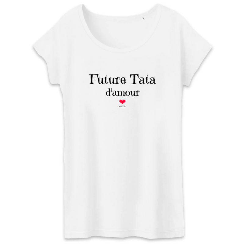 Cadeau anniversaire : T-Shirt - Future Tata d'amour - Coton Bio - 3 Coloris - Cadeau Original - Cadeau Personnalisable - Cadeaux-Positifs.com -XS-Blanc-