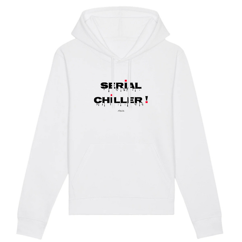 Cadeau anniversaire : Sweat à Capuche - Serial Chiller - Coton Bio - 5 Coloris - Humour - Cadeau Personnalisable - Cadeaux-Positifs.com -XS-Blanc-