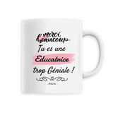 Mug - Merci tu es une Educatrice trop Géniale - 6 Coloris - Cadeau Personnalisable - Cadeaux-Positifs.com -Unique-Blanc-