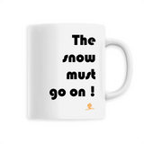 Mug - The snow must go on - 6 Coloris - Cadeau Engagé Ecolo - Cadeau Personnalisable - Cadeaux-Positifs.com -Unique-Blanc-