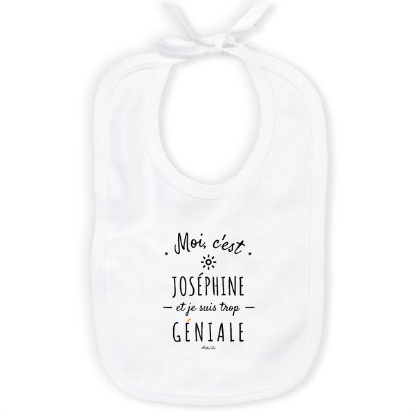 Bavoir - Joséphine est trop Géniale - Coton Bio - Cadeau Original - Cadeau Personnalisable - Cadeaux-Positifs.com -Unique-Blanc-