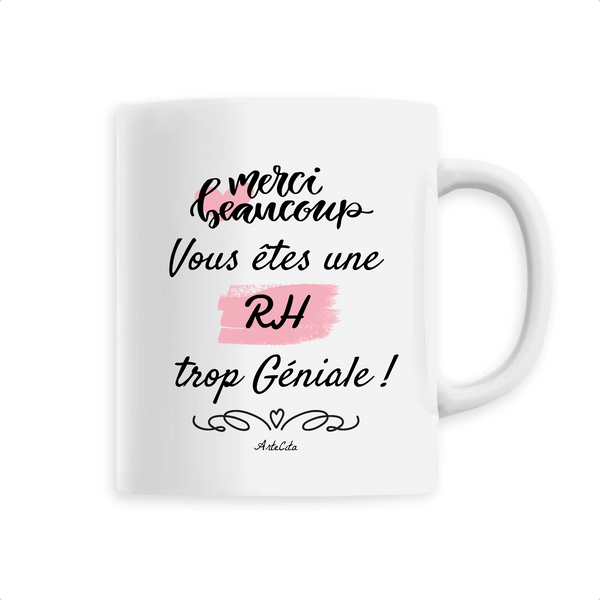 Mug - Merci vous êtes une RH trop Géniale - 6 Coloris - Unique - Cadeau Personnalisable - Cadeaux-Positifs.com -Unique-Blanc-