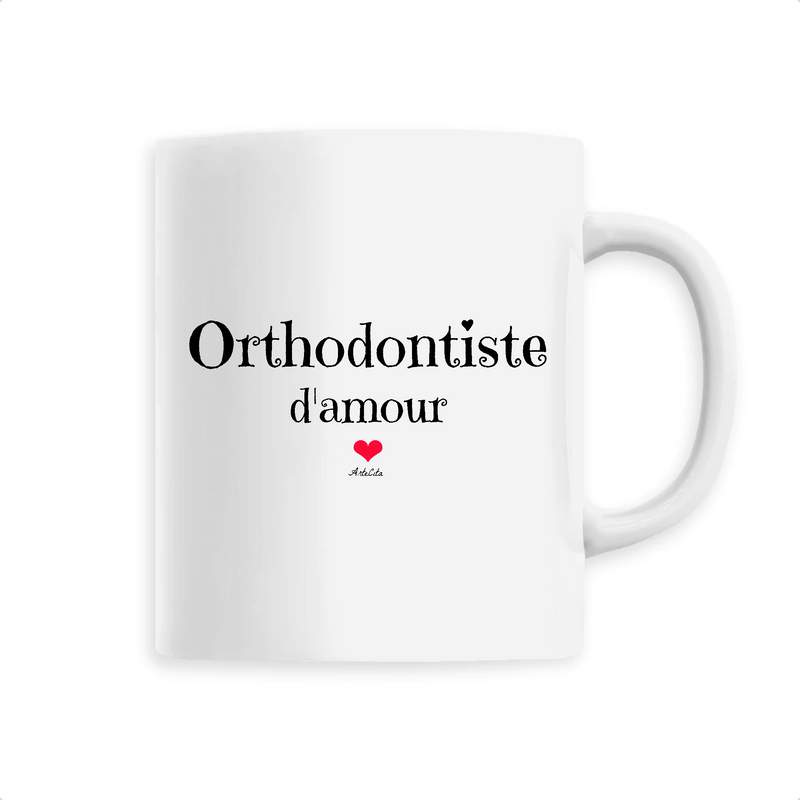 Cadeau anniversaire : Mug - Orthodontiste d'amour - 6 Coloris - Cadeau Original & Unique - Cadeau Personnalisable - Cadeaux-Positifs.com -Unique-Blanc-