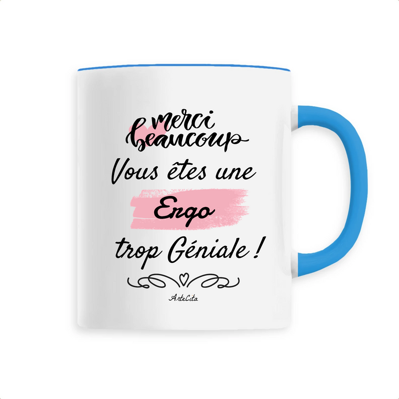 Cadeau anniversaire : Mug - Merci, vous êtes une Ergo trop Géniale - 6 Coloris - Cadeau Personnalisable - Cadeaux-Positifs.com -Unique-Bleu-