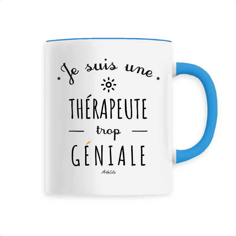 Cadeau anniversaire : Mug - Une Thérapeute trop Géniale - 6 Coloris - Cadeau Original - Cadeau Personnalisable - Cadeaux-Positifs.com -Unique-Bleu-