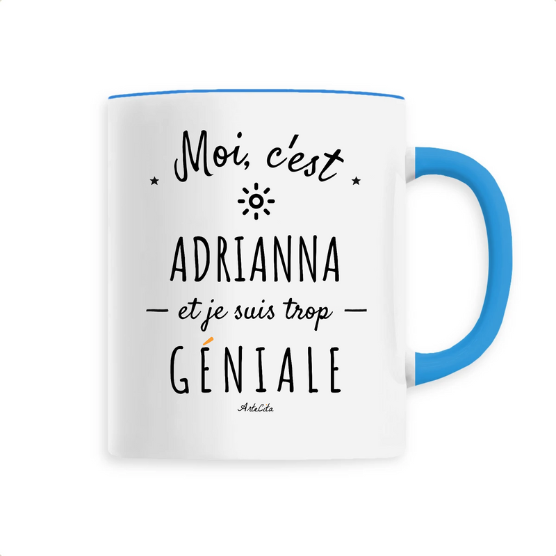 Cadeau anniversaire : Mug - Adrianna est trop Géniale - 6 Coloris - Cadeau Original - Cadeau Personnalisable - Cadeaux-Positifs.com -Unique-Bleu-