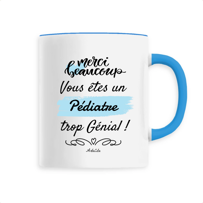 Cadeau anniversaire : Mug - Merci, vous êtes un Pédiatre trop Génial - 6 Coloris - Cadeau Personnalisable - Cadeaux-Positifs.com -Unique-Bleu-