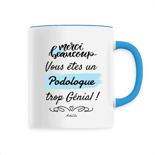 Mug - Merci, vous êtes un Podologue trop Génial - 6 Coloris - Cadeau Personnalisable - Cadeaux-Positifs.com -Unique-Bleu-