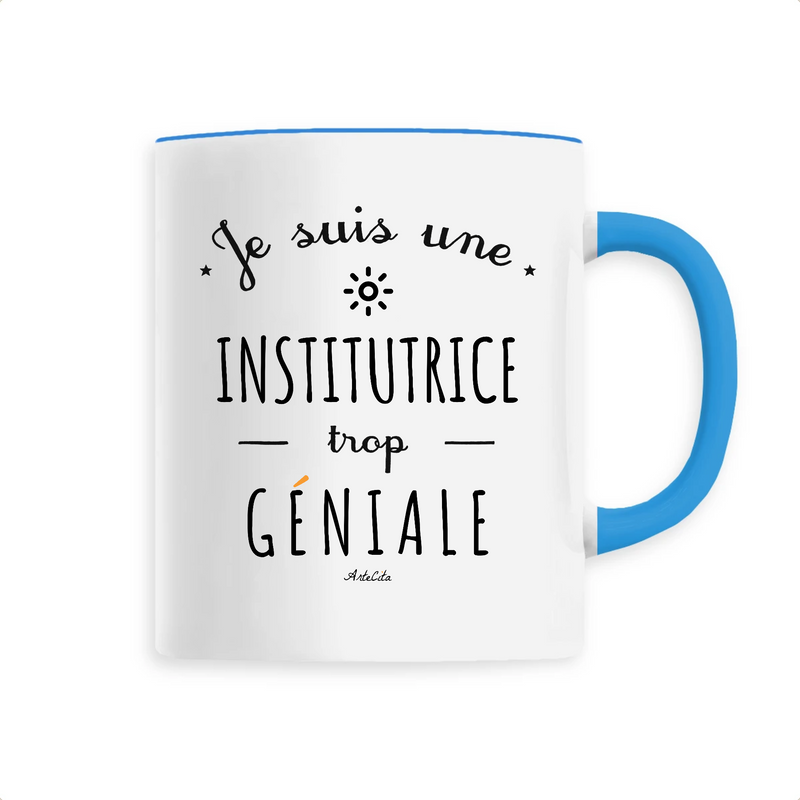 Cadeau anniversaire : Mug - Une Institutrice trop Géniale - 6 Coloris - Cadeau Original - Cadeau Personnalisable - Cadeaux-Positifs.com -Unique-Bleu-