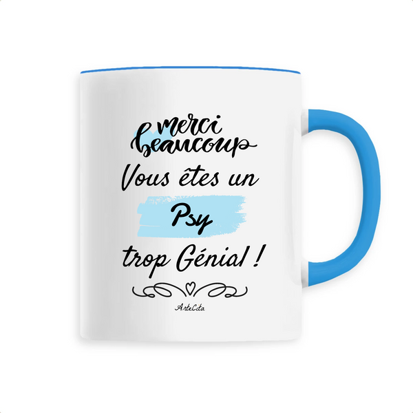 Mug - Merci, vous êtes un Psy trop Génial - 6 Coloris - Cadeau Personnalisable - Cadeaux-Positifs.com -Unique-Bleu-
